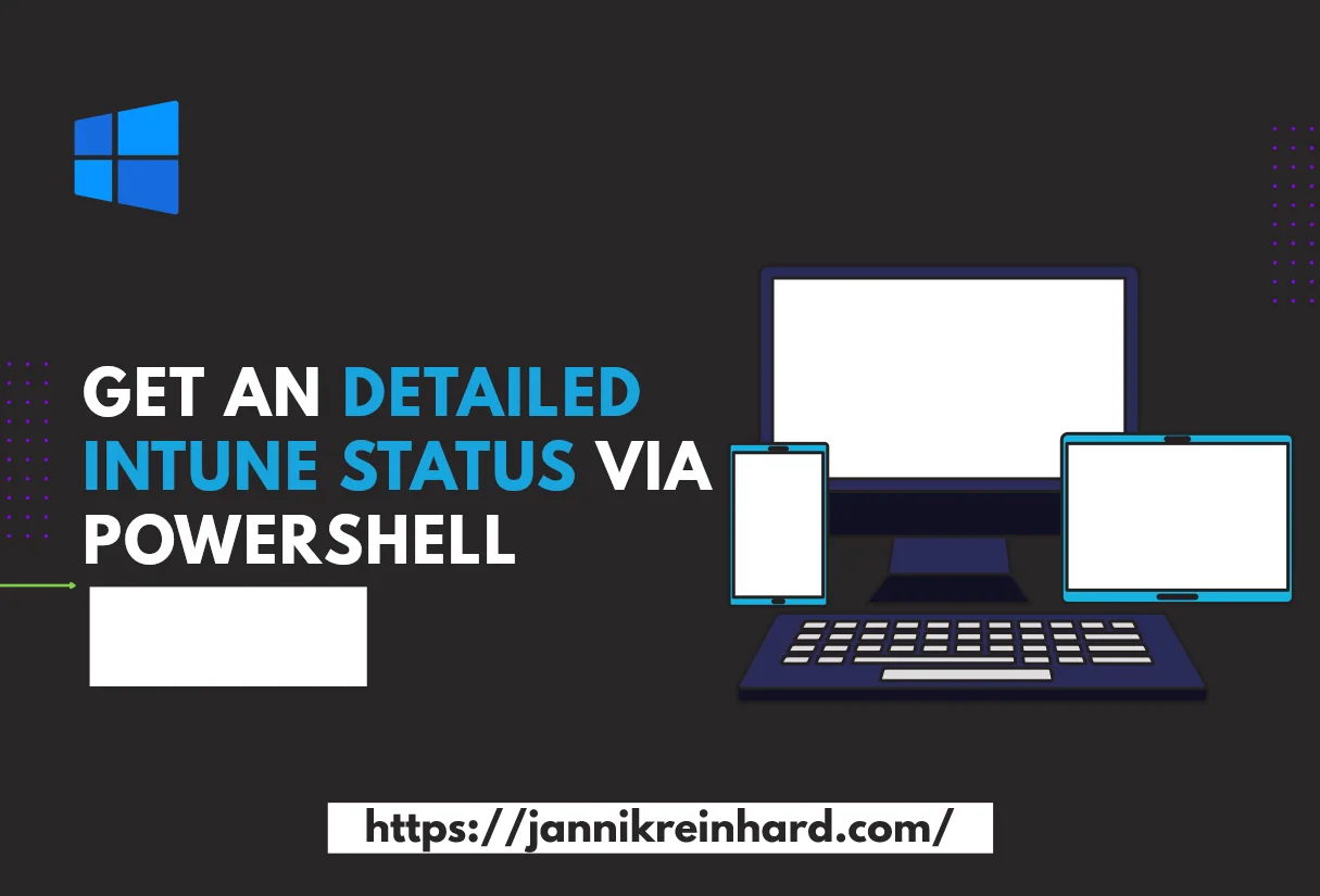 Intune Statusberichte mit PowerShell abrufen
