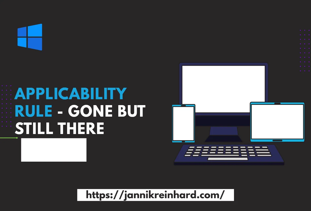 Applicability Rule: Weg und doch noch da