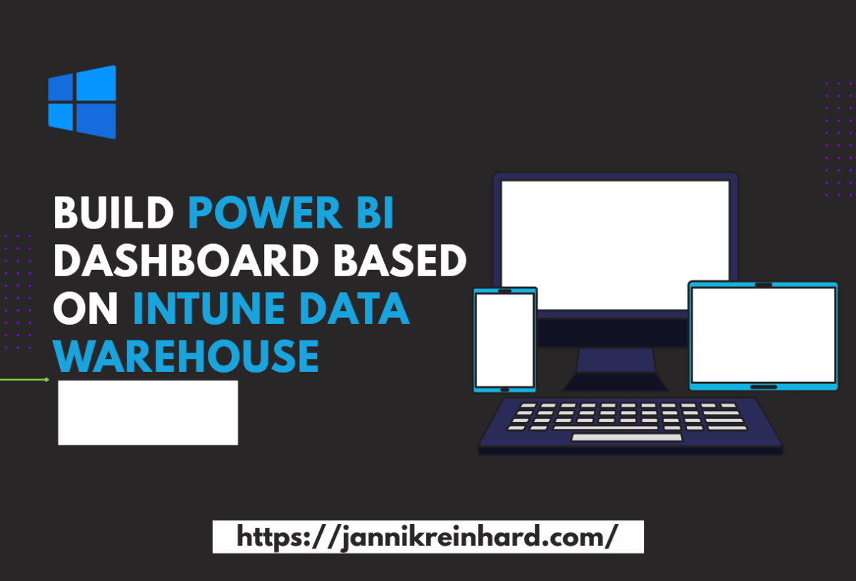 Build PowerBi Dashboard based on Intune Data&nbsp;Warehouse
