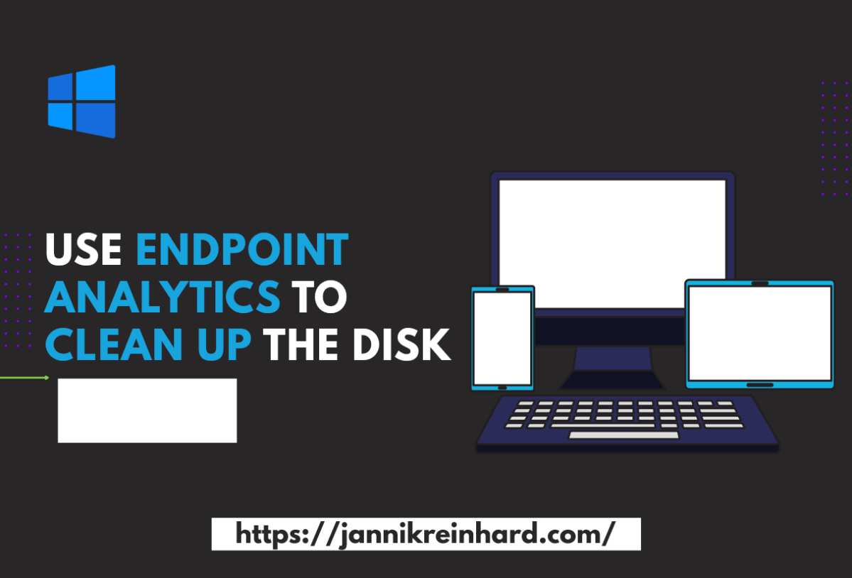 Use Endpoint Analytics to clean up the&nbsp;disk